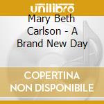 Mary Beth Carlson - A Brand New Day cd