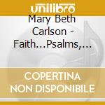 Mary Beth Carlson - Faith...Psalms, Hymns And Spiritual Songs cd musicale di Mary Beth Carlson