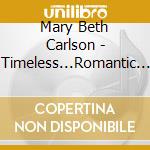 Mary Beth Carlson - Timeless...Romantic Solo Piano cd