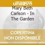 Mary Beth Carlson - In The Garden cd musicale di Mary Beth Carlson