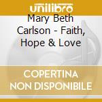 Mary Beth Carlson - Faith, Hope & Love cd