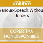 Various-Speach:Without Borders cd musicale di Terminal Video