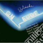 Relache: On Edge - Chamber Music By Thomas Albert, Paul A.Epstein, James Tenney