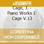 Cage, J. - Piano Works I: Cage V.13 cd musicale di Drury Stephen