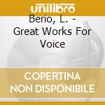 Berio, L. - Great Works For Voice cd