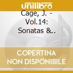 Cage, J. - Vol.14: Sonatas &.. cd musicale di John Cage