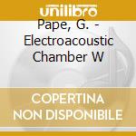 Pape, G. - Electroacoustic Chamber W