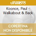 Koonce, Paul - Walkabout & Back cd