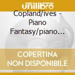 Copland/ives - Piano Fantasy/piano Sonat cd