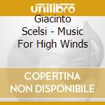 Giacinto Scelsi - Music For High Winds cd