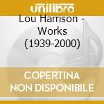 Lou Harrison - Works (1939-2000) cd