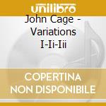 John Cage - Variations I-Ii-Iii cd
