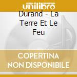 Durand - La Terre Et Le Feu cd