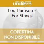 Lou Harrison - For Strings cd