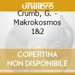 Crumb, G. - Makrokosmos 1&2 cd