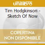 Tim Hodgkinson - Sketch Of Now cd