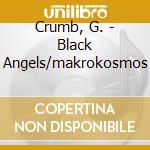 Crumb, G. - Black Angels/makrokosmos cd