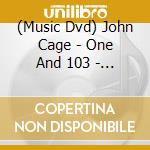 (Music Dvd) John Cage - One And 103 - A Film By John Cage & Henning Lohner cd