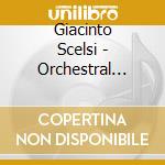 Giacinto Scelsi - Orchestral Works 2 cd musicale di Scelsi, G.