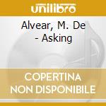 Alvear, M. De - Asking cd musicale di Alvear, M. De