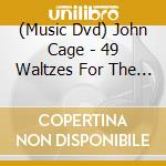 (Music Dvd) John Cage - 49 Waltzes For The Five Boroughs cd