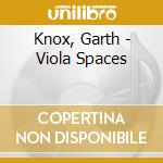 Knox, Garth - Viola Spaces