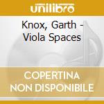Knox, Garth - Viola Spaces cd