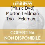 (Music Dvd) Morton Feldman Trio - Feldman Edition 10 cd