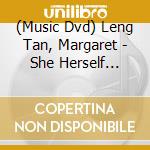 (Music Dvd) Leng Tan, Margaret - She Herself Alone - The.. cd