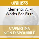 Clementi, A. - Works For Flute cd
