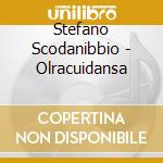 Stefano Scodanibbio - Olracuidansa cd musicale di Scodanibbio, Stefano