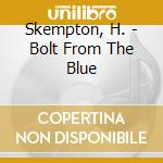 Skempton, H. - Bolt From The Blue cd