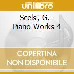 Scelsi, G. - Piano Works 4 cd musicale di Scelsi, G.