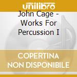 John Cage - Works For Percussion I cd