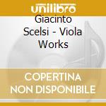 Giacinto Scelsi - Viola Works cd