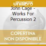 John Cage - Works For Percussion 2 cd