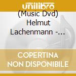 (Music Dvd) Helmut Lachenmann - Zwei Gefuhle...Pression - Piano Works cd musicale