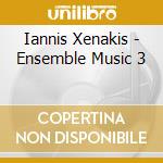 Iannis Xenakis - Ensemble Music 3 cd musicale di Xenakis, I.