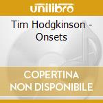 Tim Hodgkinson - Onsets cd musicale di Tim Hodgkinson