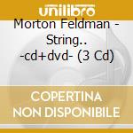 Morton Feldman - String.. -cd+dvd- (3 Cd) cd