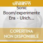 Sonic Boom/experimente Ens - Ulrich Krieger/urban Dreamings