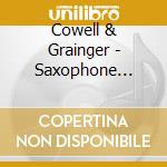 Cowell & Grainger - Saxophone Works cd