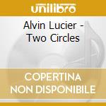 Alvin Lucier - Two Circles cd