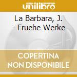 La Barbara, J. - Fruehe Werke