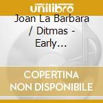Joan La Barbara / Ditmas - Early Immersive Music Of Joan La Barbara cd