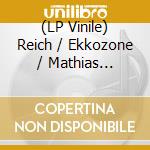 (LP Vinile) Reich / Ekkozone / Mathias Reumert - Double Sextet