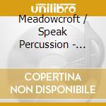 Meadowcroft / Speak Percussion - Perucssion Music cd