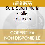 Sun, Sarah Maria - Killer Instincts cd