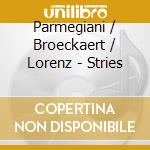 Parmegiani / Broeckaert / Lorenz - Stries cd