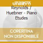 Reynolds / Huebner - Piano Etudes cd